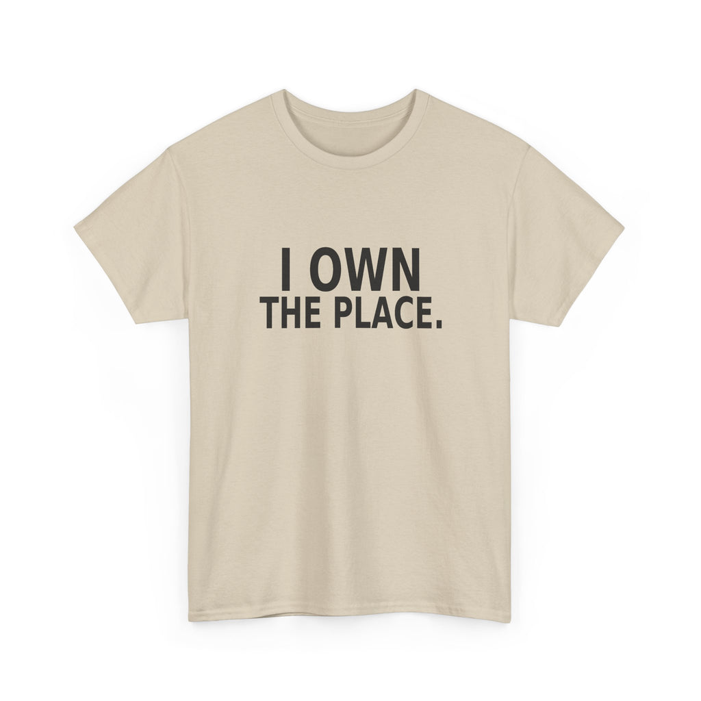 I Own the Place - Boss T-Shirt
