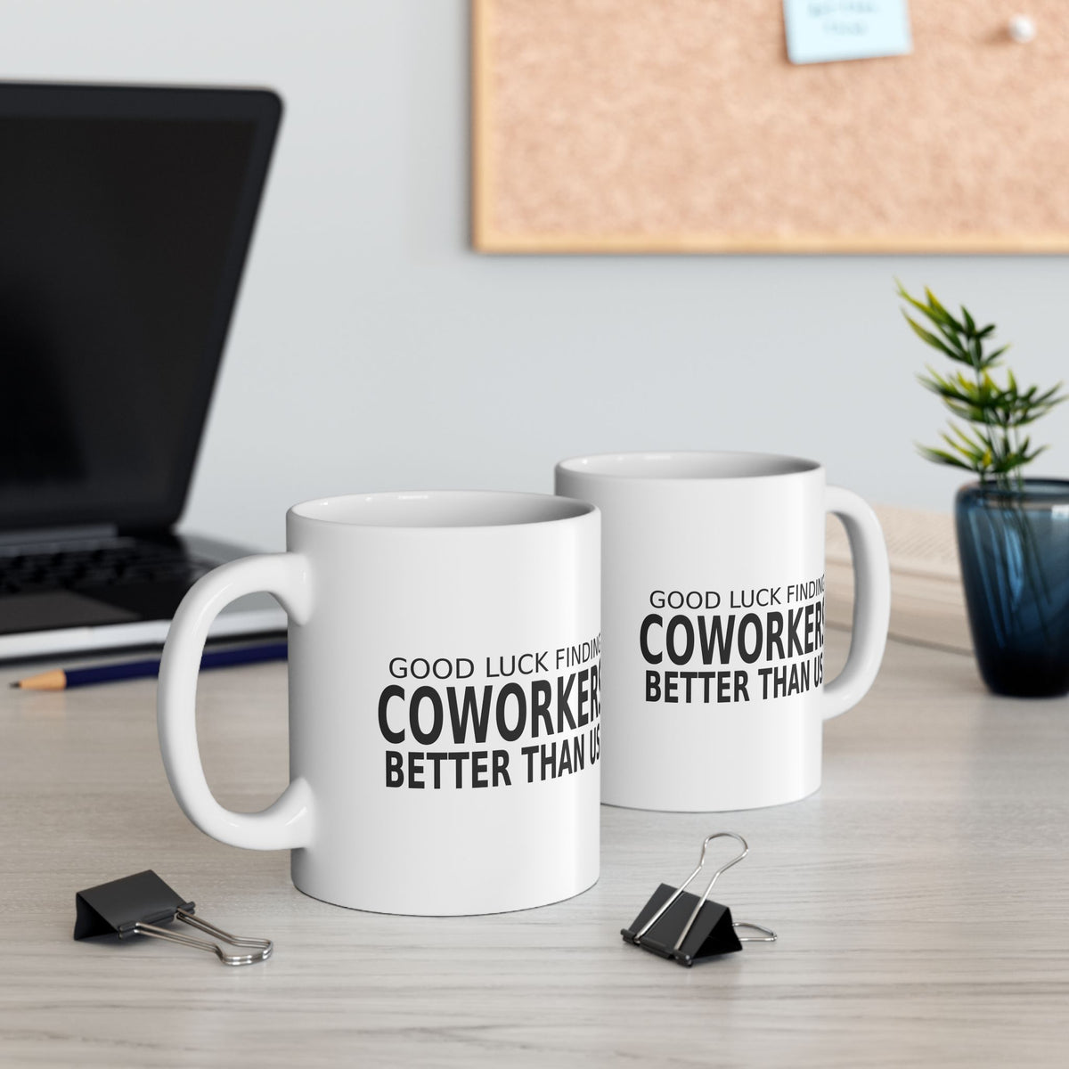 Good Luck Finding Coworkers Better Than Us - Goodbye Mug