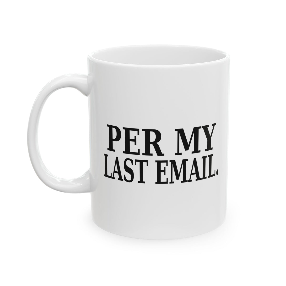 Per My Last Email - Funny Office Coffee Mug