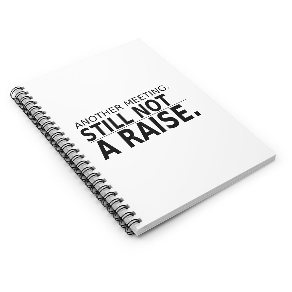Another Meeting. Still Not a Raise. - Work Notebook