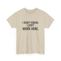 I Don't Know. I Just Work Here. - Employee T-Shirt