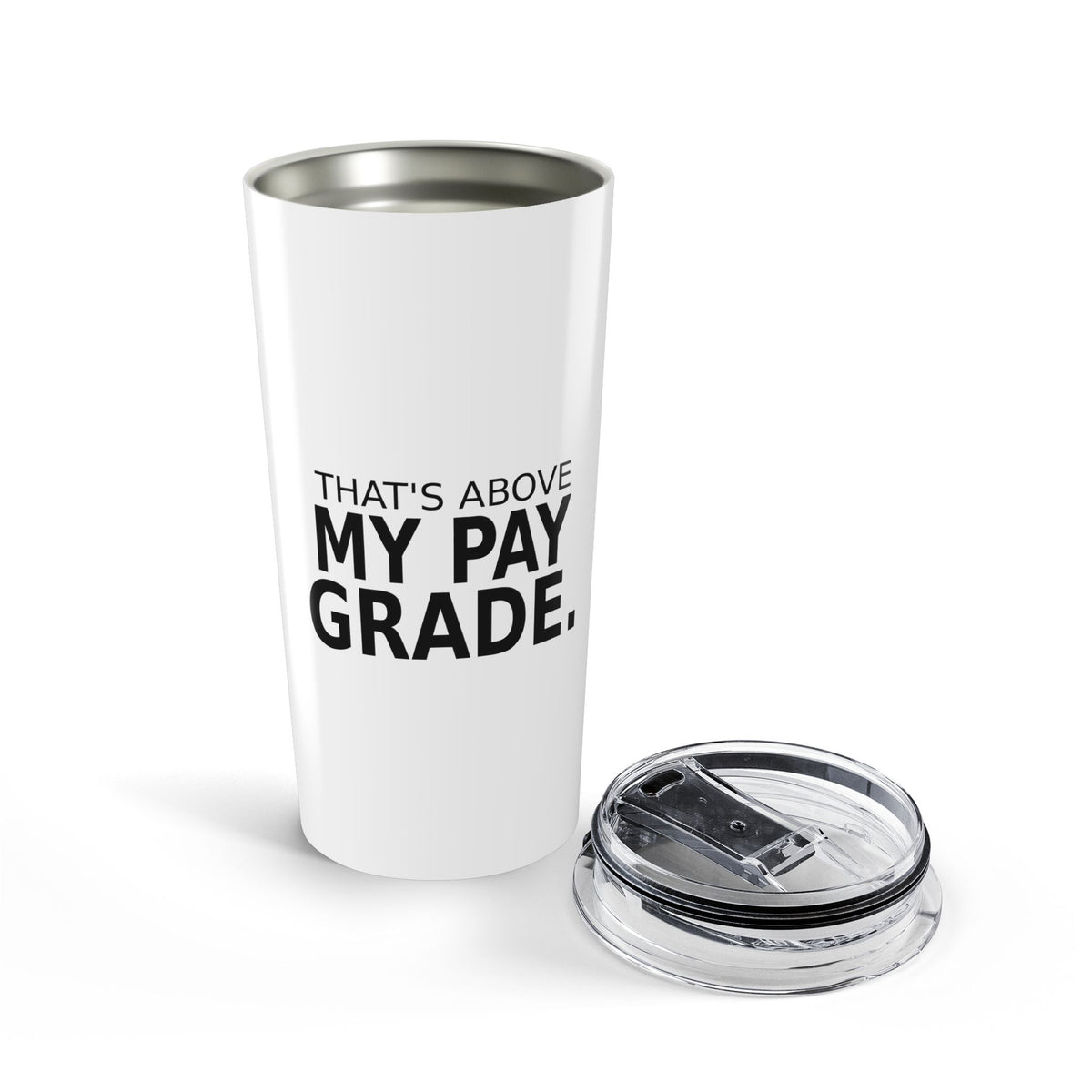 That's Above My Pay Grade - Work Tumbler