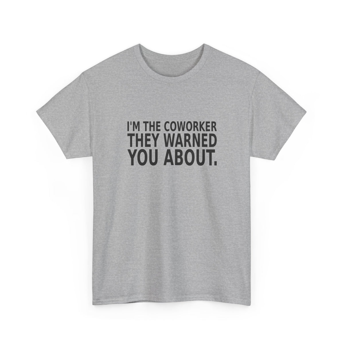 I'm the Coworker They Warned You About - Work T-Shirt