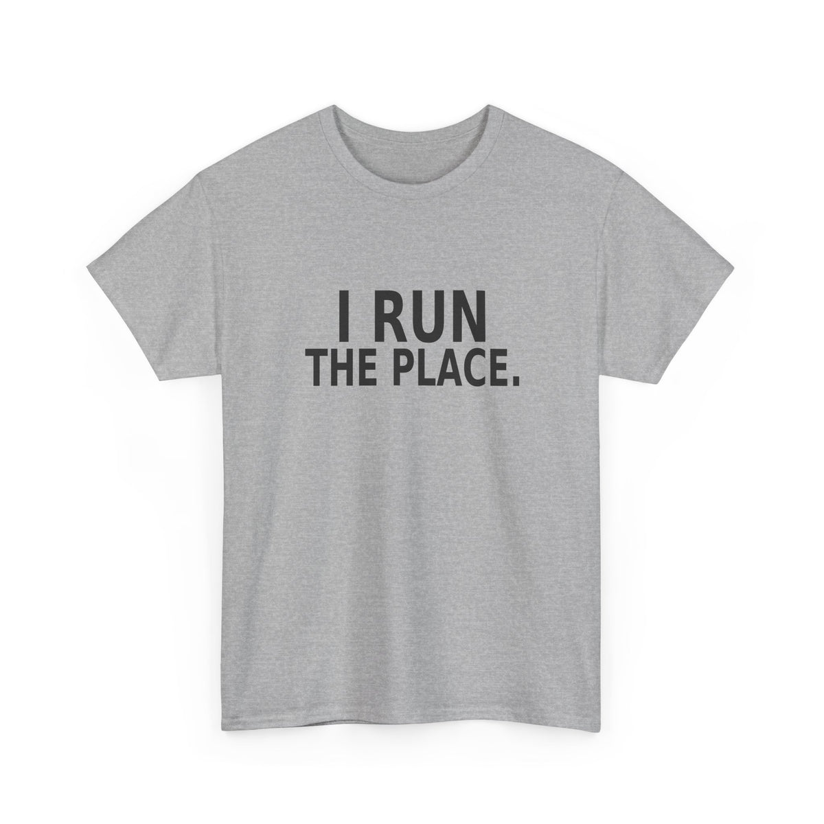 I Run the Place - Employee T-Shirt