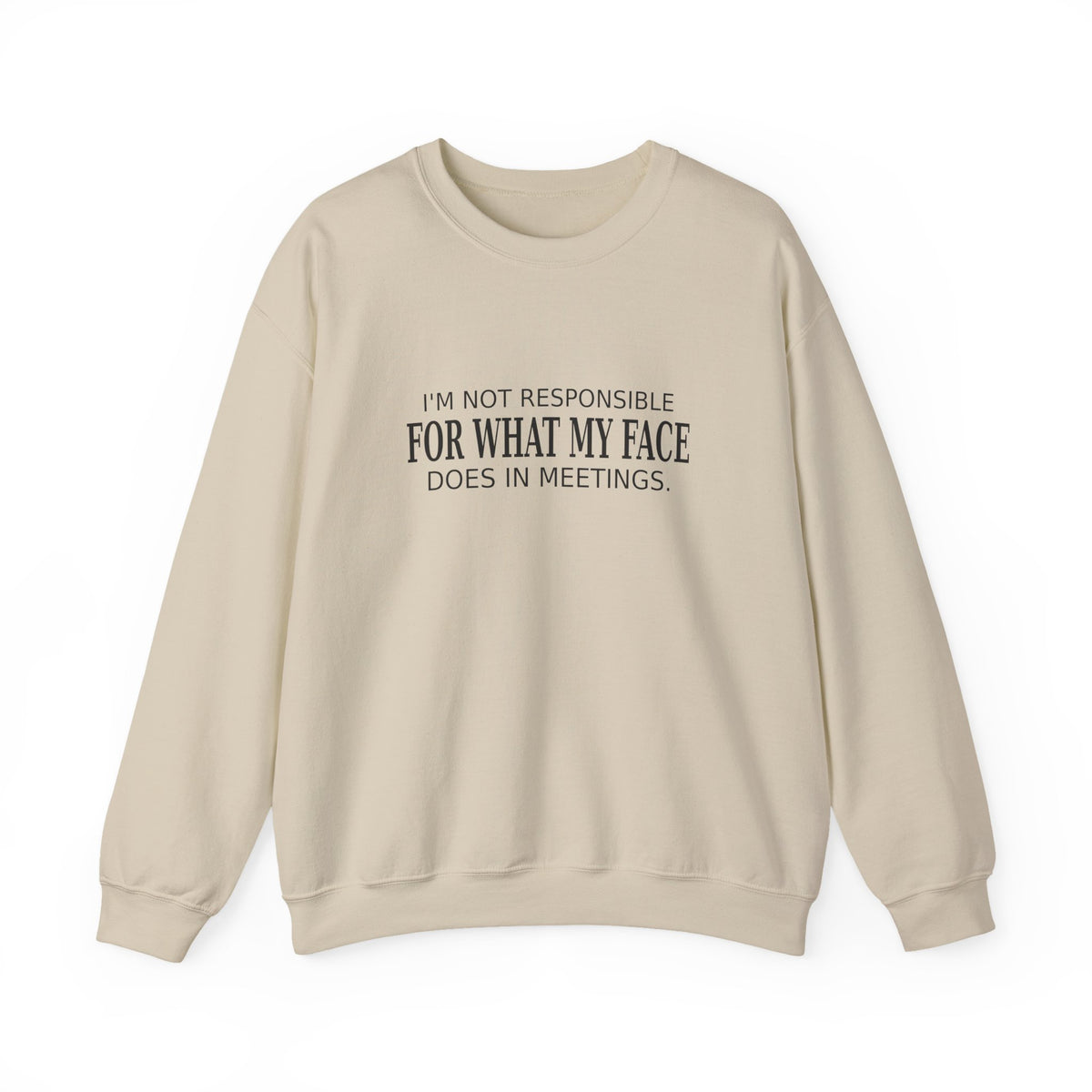 My Face in Meetings - Funny Work Sweatshirt