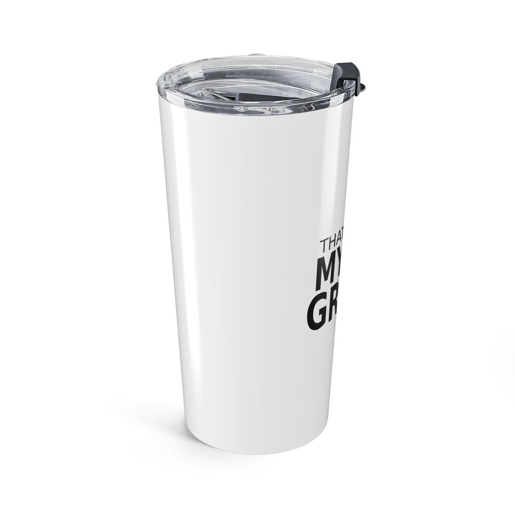 That's Above My Pay Grade - Work Tumbler