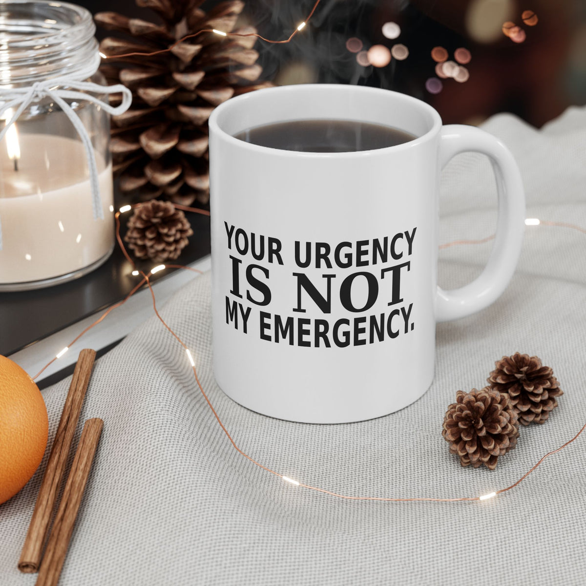 Your Urgency Is Not My Emergency - Office Coffee Mug