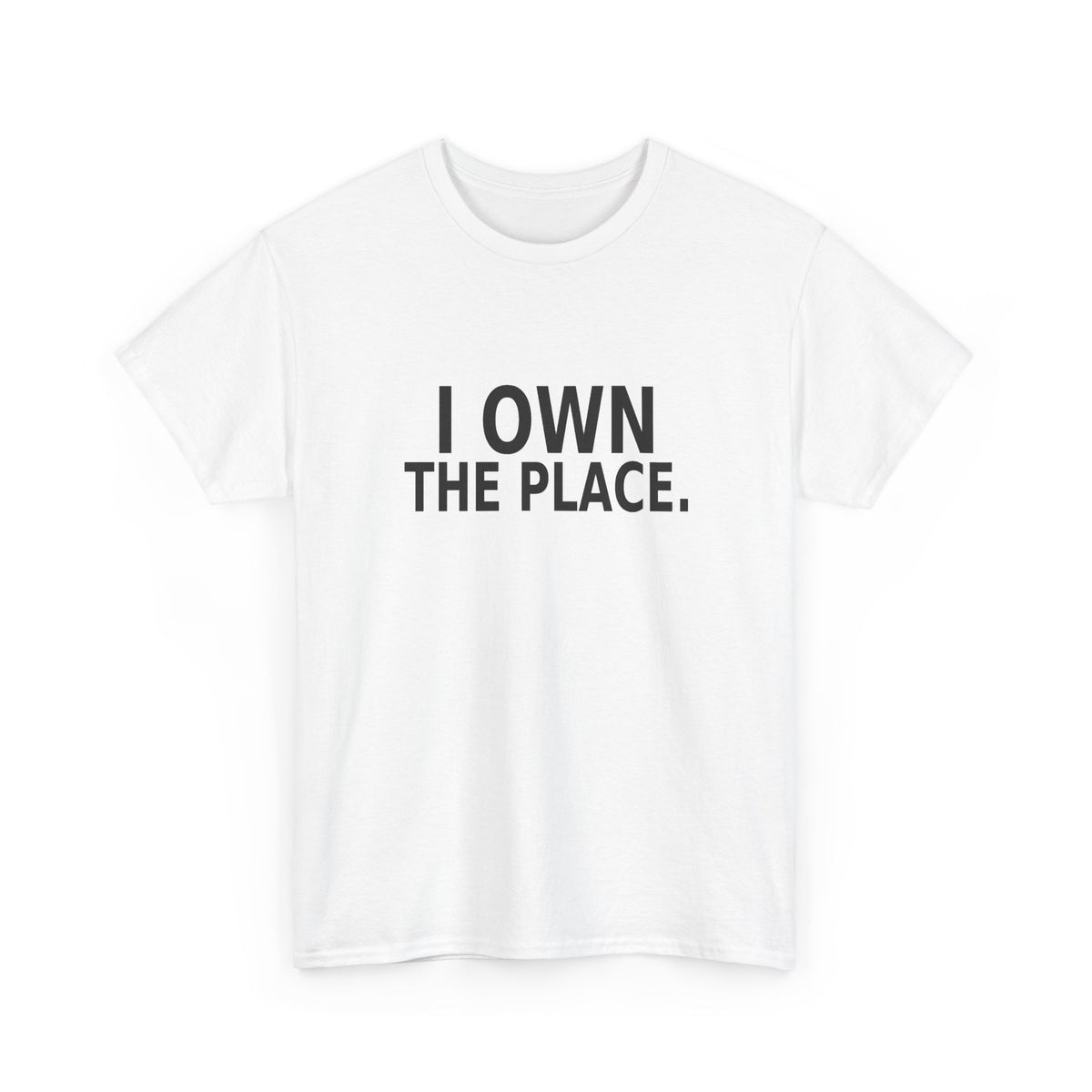 I Own the Place - Boss T-Shirt