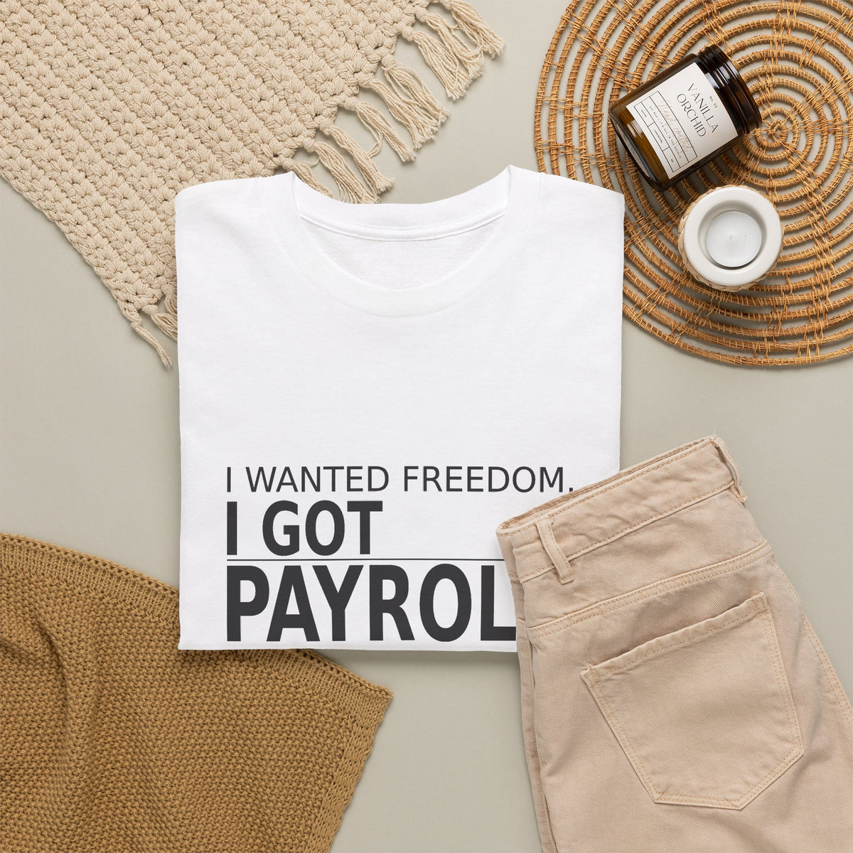 I Wanted Freedom. I Got Payroll. - Owner T-Shirt