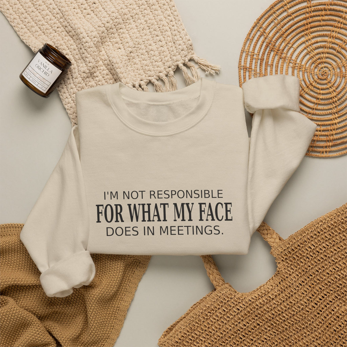 My Face in Meetings - Funny Work Sweatshirt