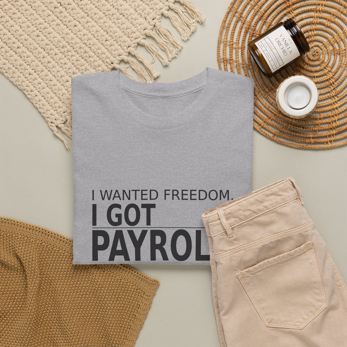 I Wanted Freedom. I Got Payroll. - Owner T-Shirt