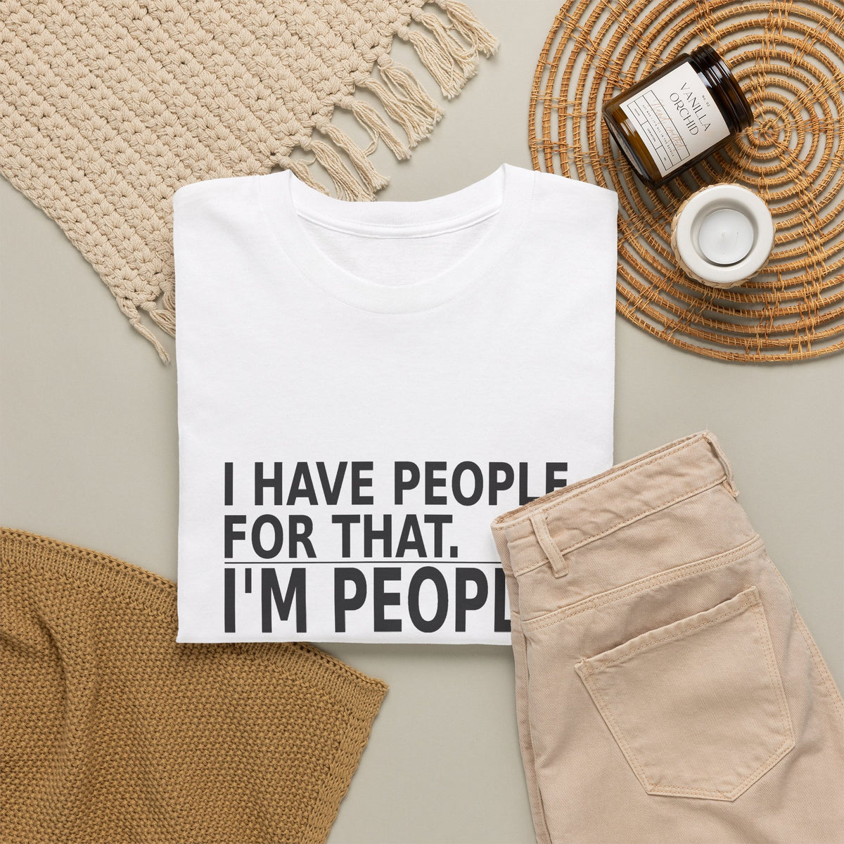 I Have People for That. I'm People. - Owner T-Shirt