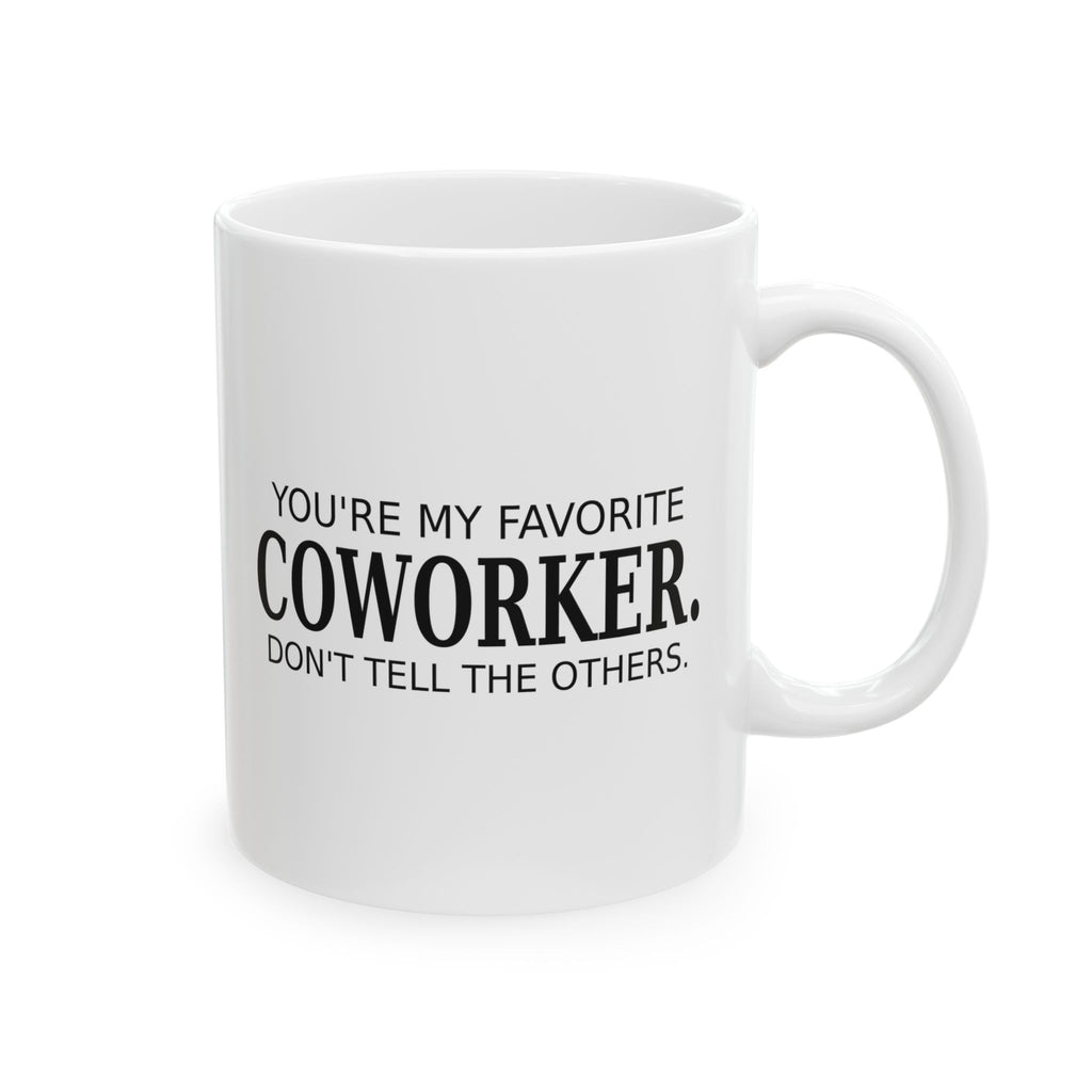 You're My Favorite Coworker - Coffee Mug