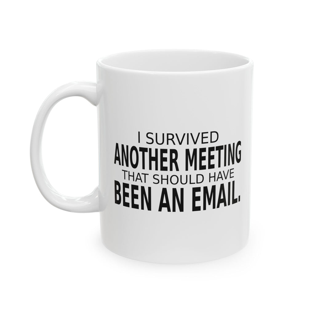 Another Meeting That Should Have Been an Email - Coffee Mug