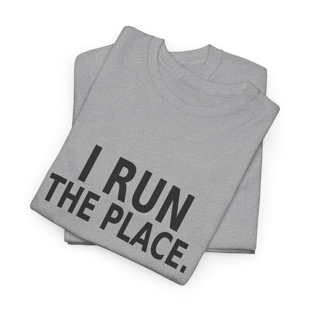 I Run the Place - Employee T-Shirt