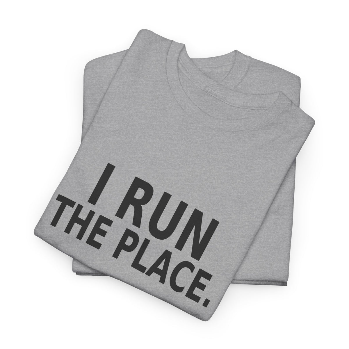 I Run the Place - Employee T-Shirt