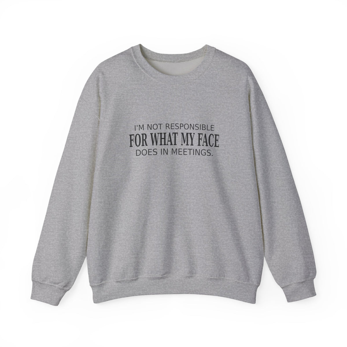 My Face in Meetings - Funny Work Sweatshirt