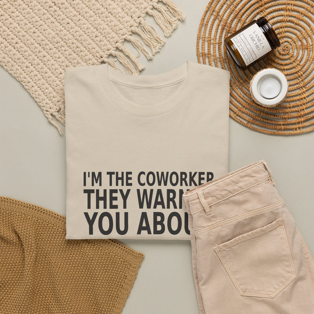 I'm the Coworker They Warned You About - Work T-Shirt