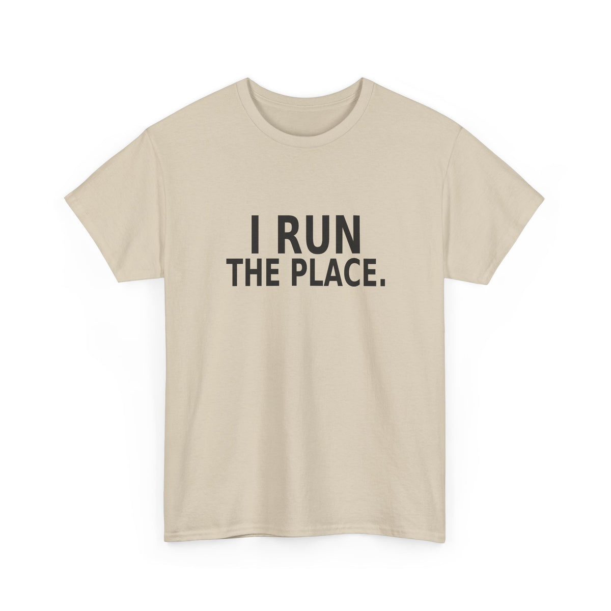 I Run the Place - Employee T-Shirt