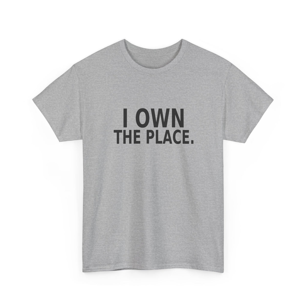 I Own the Place - Boss T-Shirt