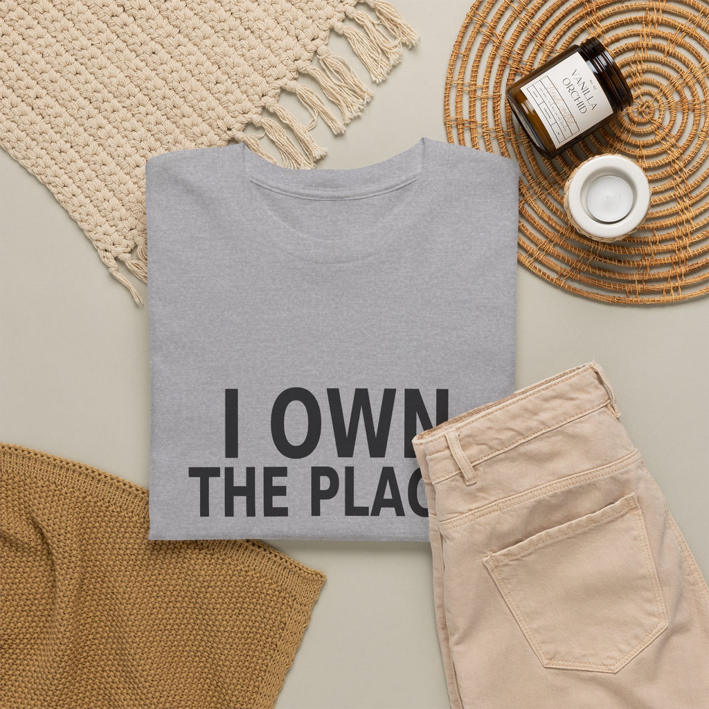 I Own the Place - Boss T-Shirt