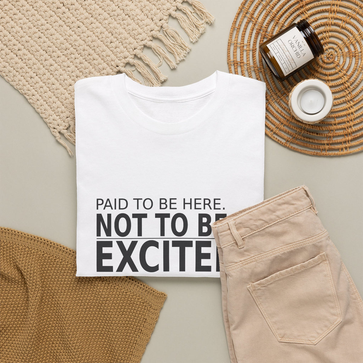 Paid to Be Here. Not to Be Excited. - Employee T-Shirt