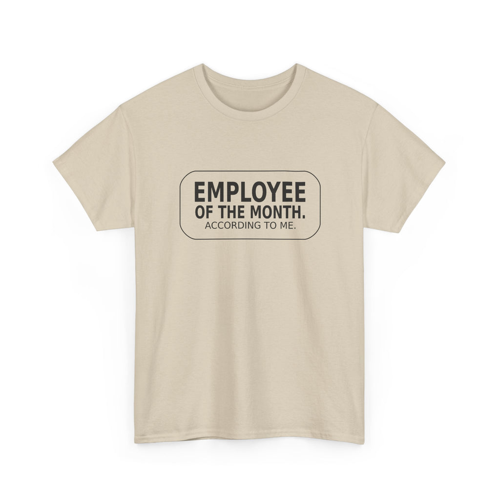 Employee of the Month. According to Me. - Work T-Shirt