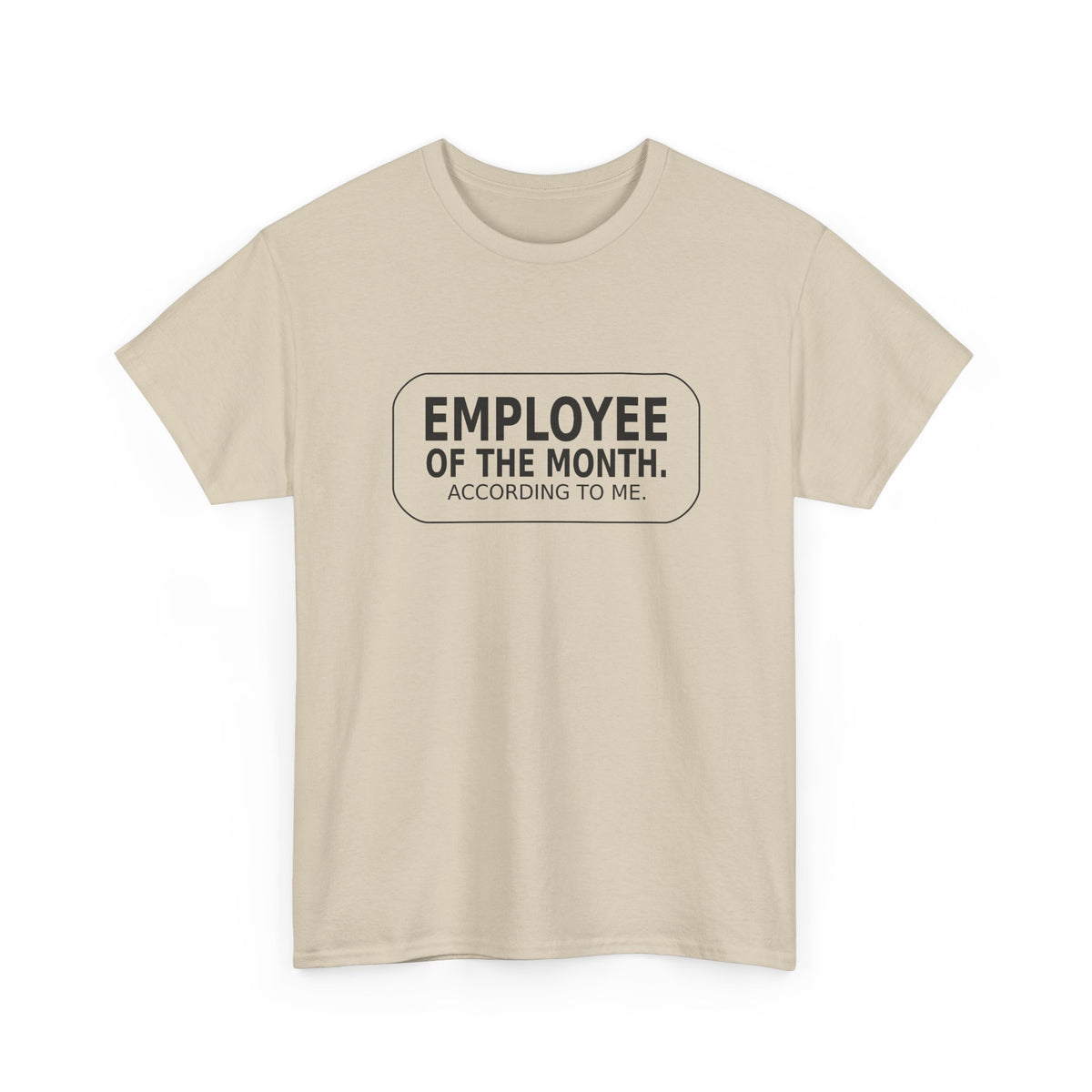 Employee of the Month. According to Me. - Work T-Shirt