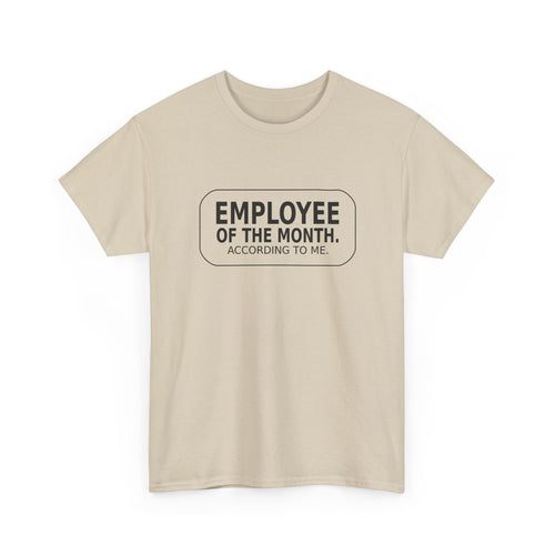 Employee of the Month. According to Me. - Work T-Shirt