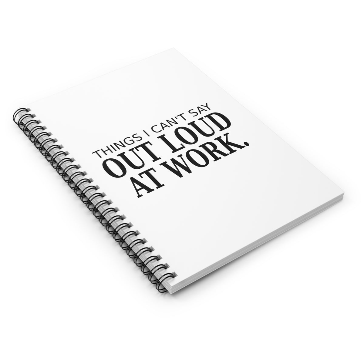 Things I Can't Say Out Loud at Work - Notebook