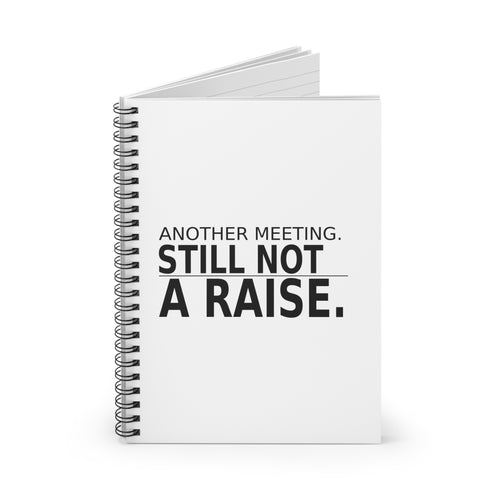 Another Meeting. Still Not a Raise. - Work Notebook