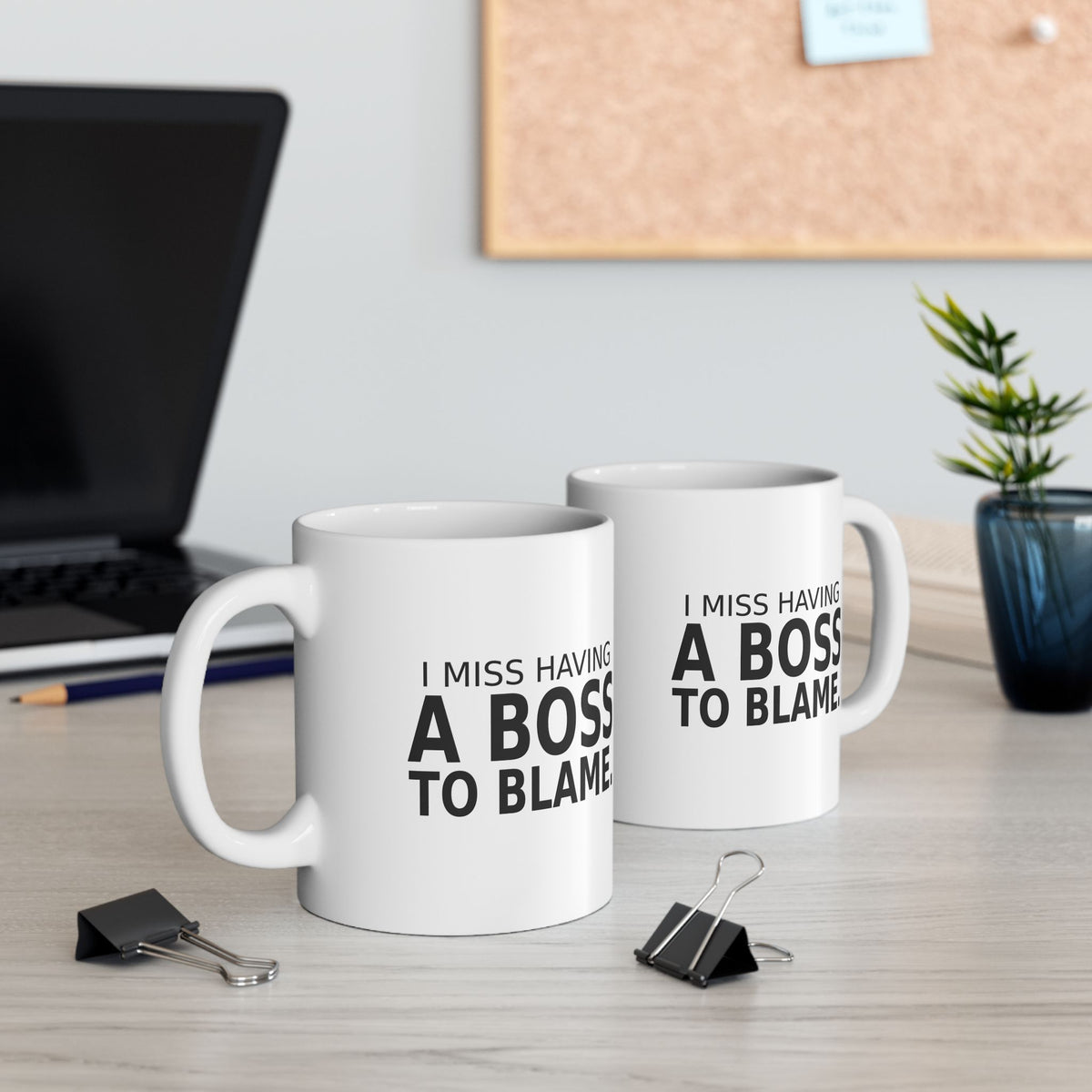 I Miss Having a Boss to Blame - Coffee Mug