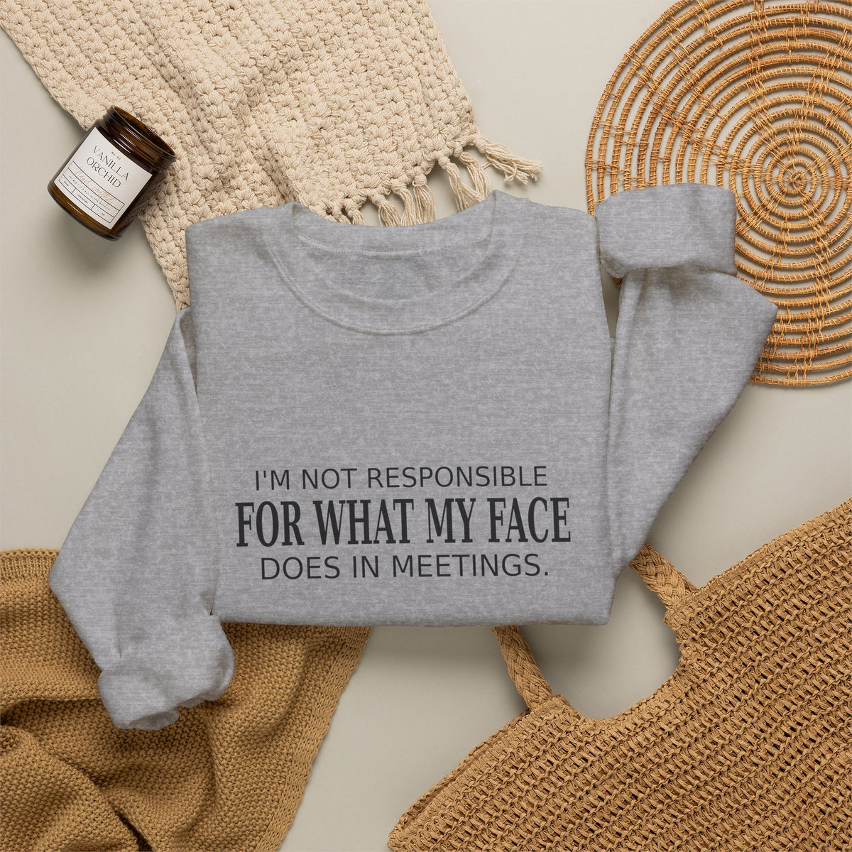 My Face in Meetings - Funny Work Sweatshirt