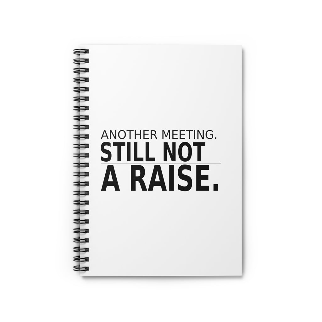 Another Meeting. Still Not a Raise. - Work Notebook