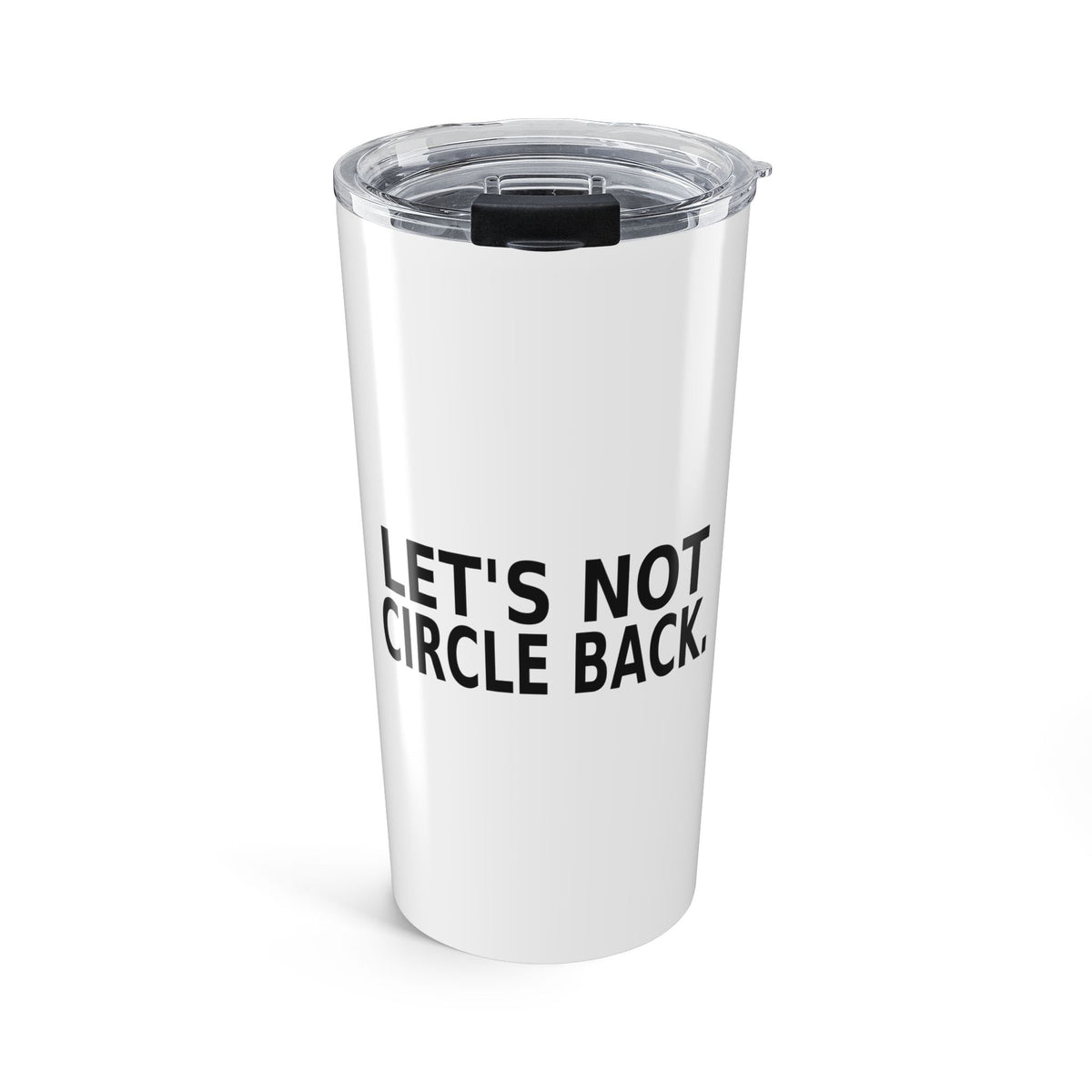 Let's Not Circle Back - Work Tumbler