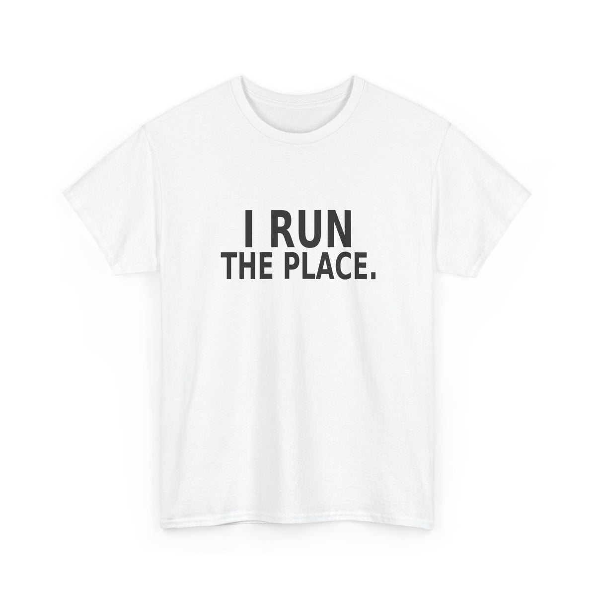 I Run the Place - Employee T-Shirt