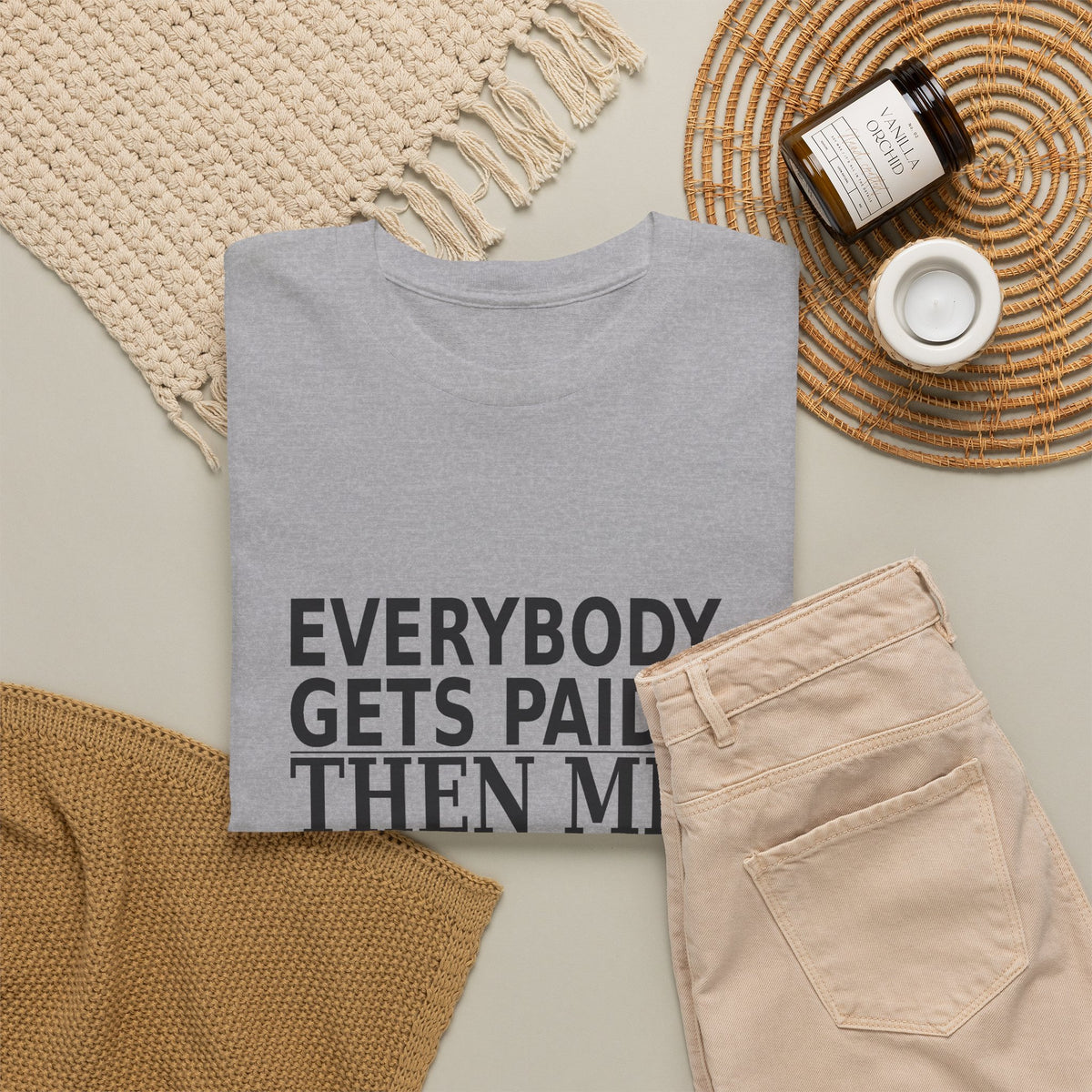 Everybody Gets Paid. Then Me. - Business Owner T-Shirt