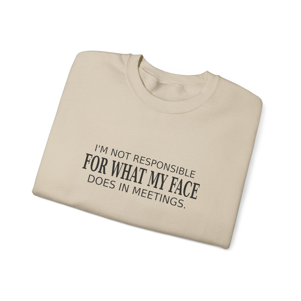 My Face in Meetings - Funny Work Sweatshirt