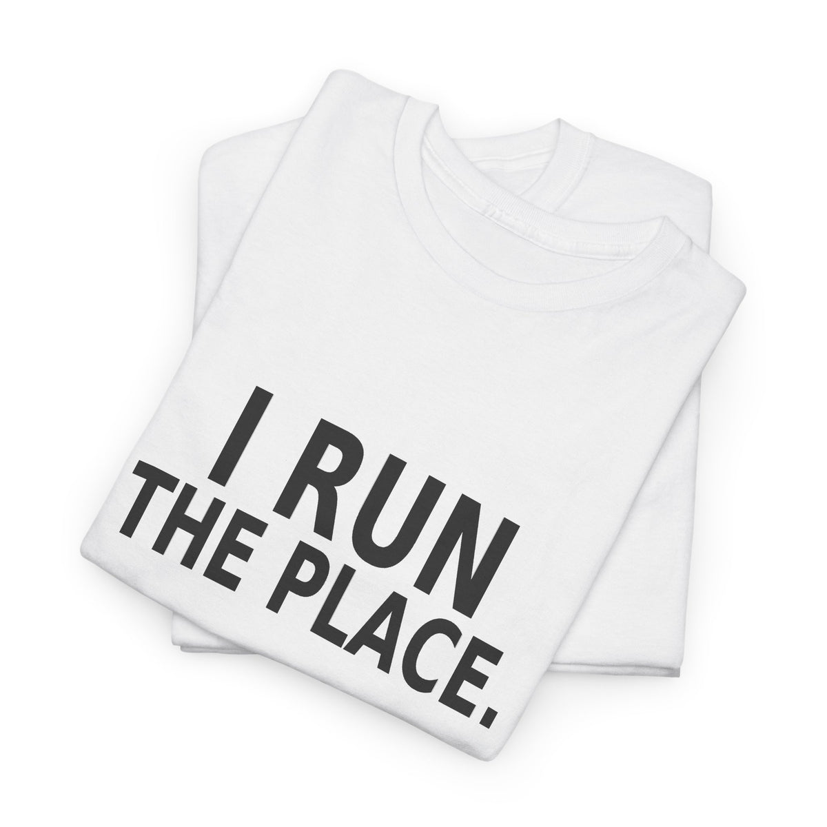 I Run the Place - Employee T-Shirt