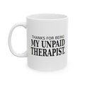 Thanks for Being My Unpaid Therapist - Coworker Mug