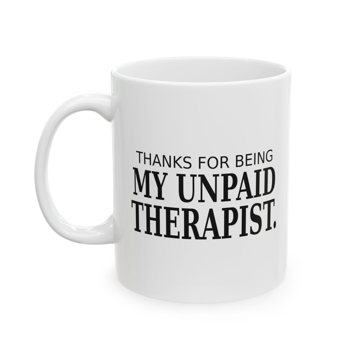 Thanks for Being My Unpaid Therapist - Coworker Mug