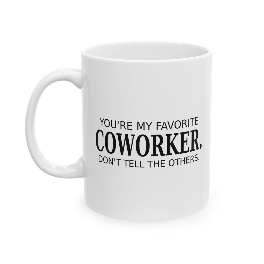 You're My Favorite Coworker - Coffee Mug