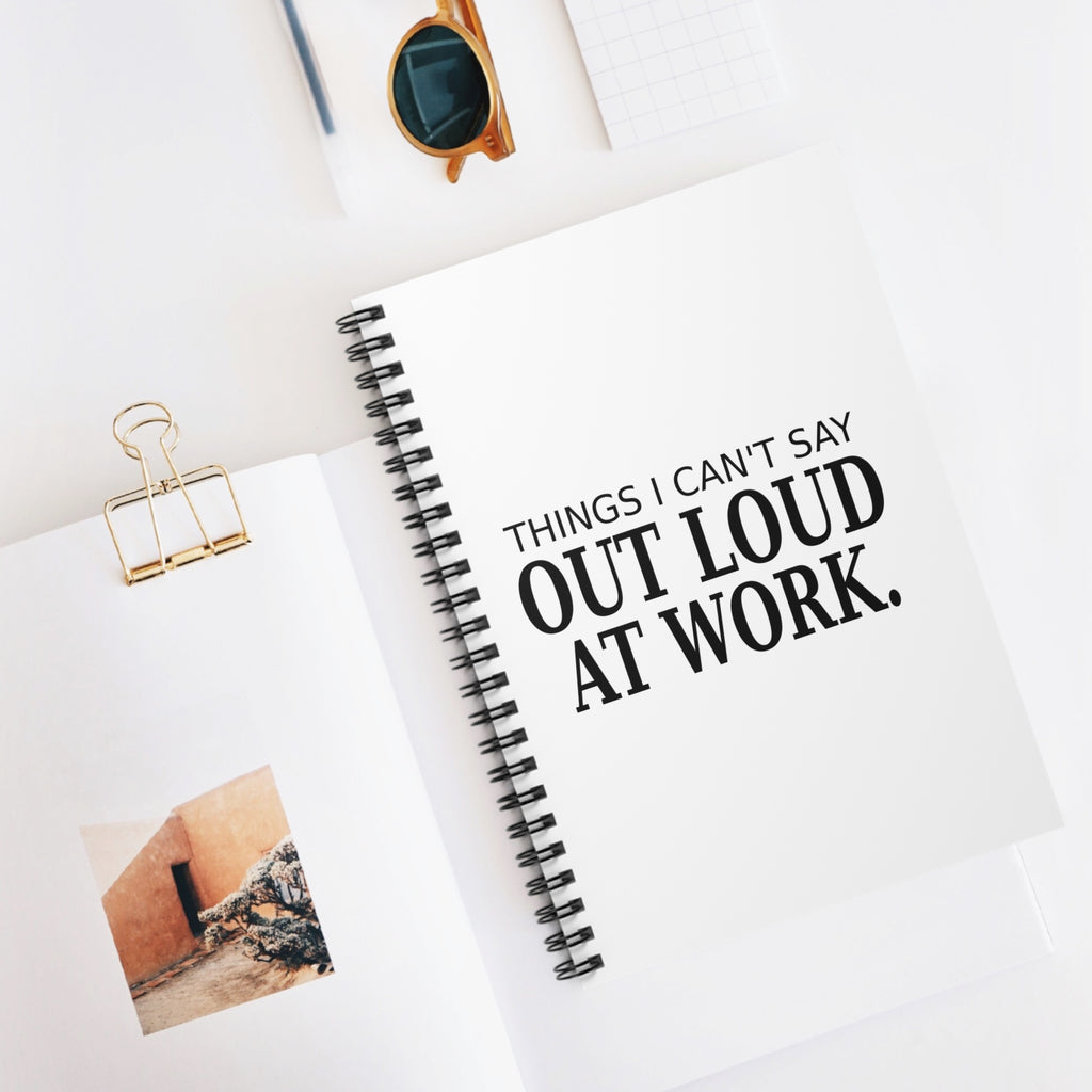 Things I Can't Say Out Loud at Work - Notebook