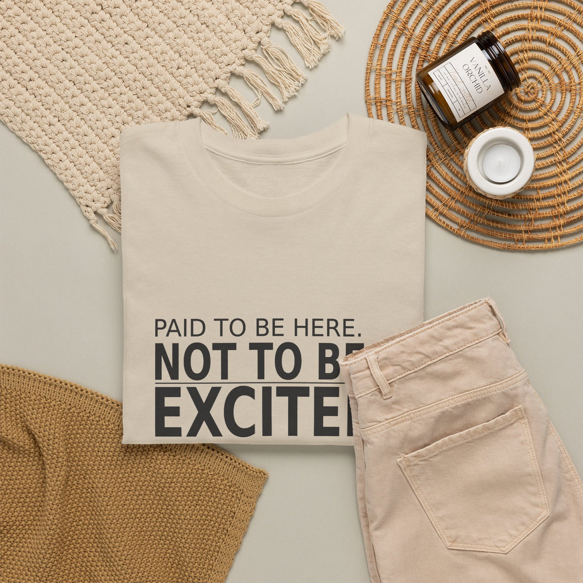 Paid to Be Here. Not to Be Excited. - Employee T-Shirt