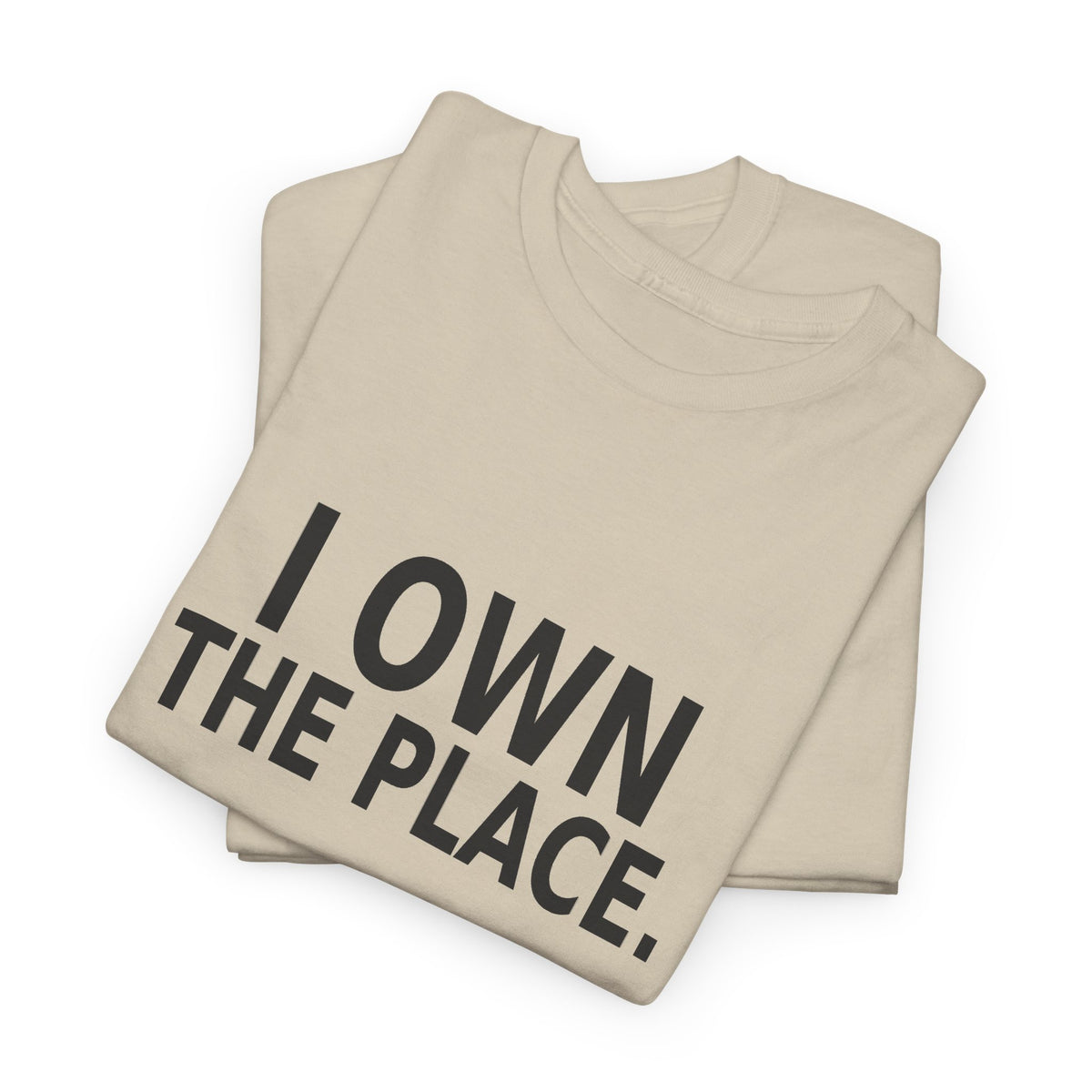 I Own the Place - Boss T-Shirt