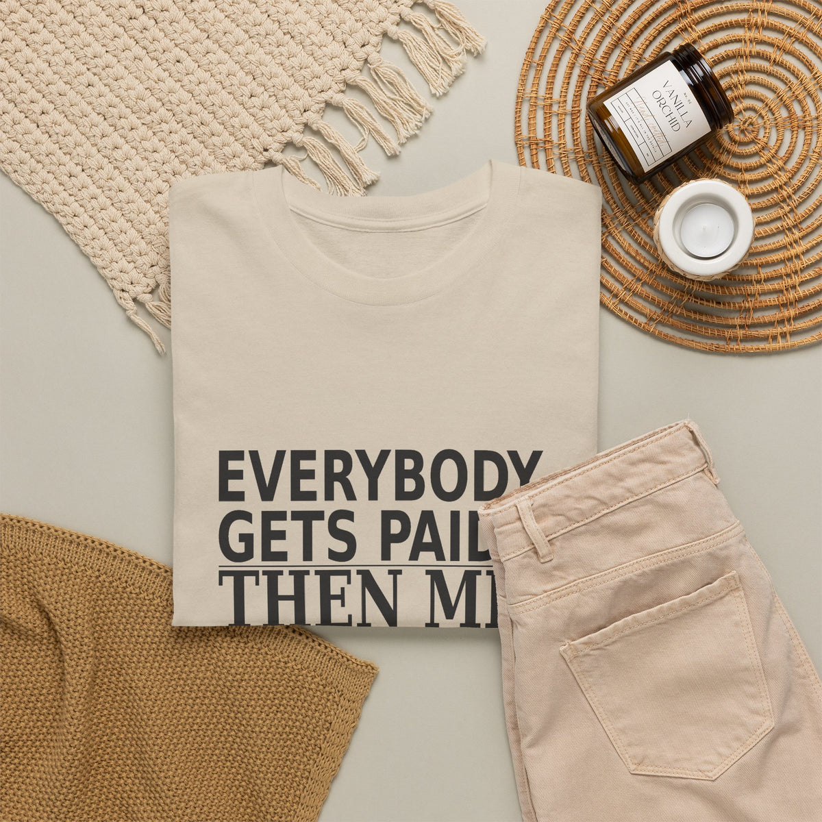 Everybody Gets Paid. Then Me. - Business Owner T-Shirt