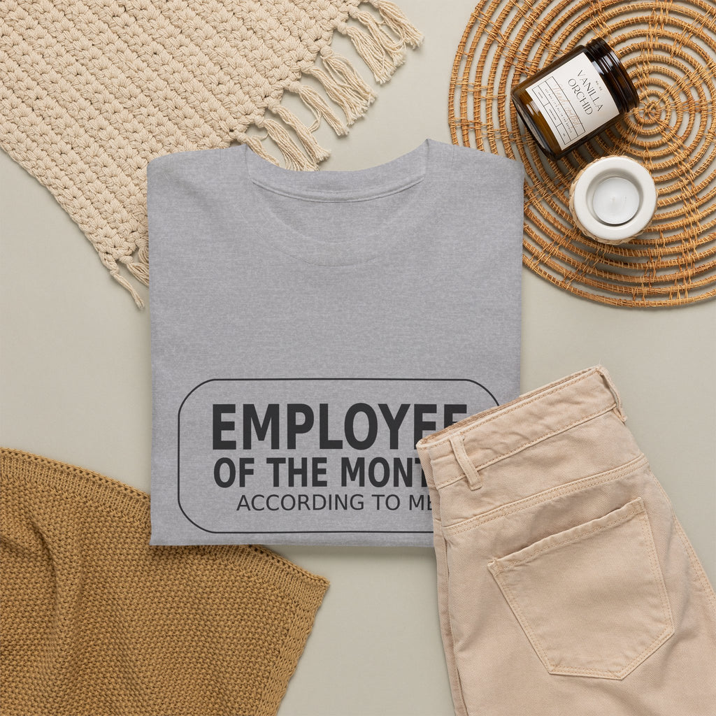 Employee of the Month. According to Me. - Work T-Shirt